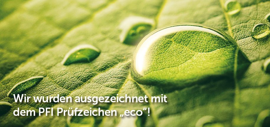 Ausgezeichnet nachhaltig: Wir tragen jetzt das PFI Prüfsiegel ECO